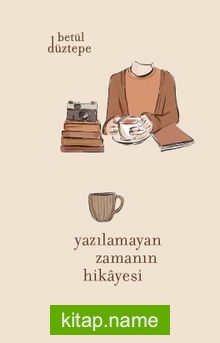 Yazılamayan Zamanın Hikayesi