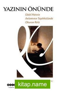 Yazının Önünde Edebî Metnin Anlamının Teşekkülünde Okurun Rolü