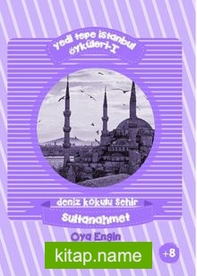 Yedi Tepe İstanbul Öyküleri 1 Deniz Kokulu Şehir – Sultanahmet