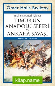 Yedi Yıl Harbi İçinde Timur’un Anadolu Seferi ve  Ankara Savaşı