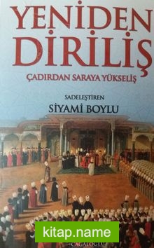 Yedinden Diriliş  Çadırdan Saraya Yükseliş