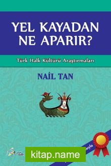 Yel Kayadan Ne Aparır?  Türk Halk Kültürü Araştırmaları