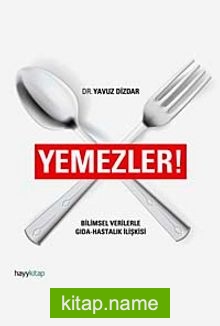 Yemezler!  Bilimsel Verilerle Gıda-Hastalık İlişkisi