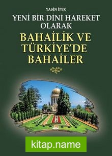 Yeni Bir Dini Hareket Olarak Bahailik Ve Türkiye’de Bahailer