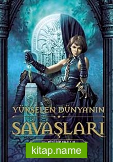 Yeni Bir Krallık / Yükselen Dünya’nın Savaşları -3