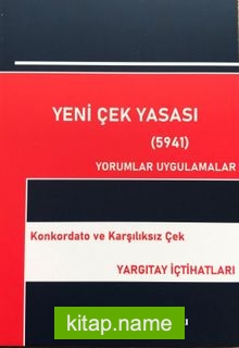 Yeni Çek Yasası (5941) Yorumlar Uygulamalar Konkordato Ve Karşılıksız Çek Yargıtay İçtihatları