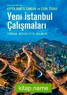 Yeni İstanbul Çalışmaları  Sınırlar, Mücadeleler, Açılımlar