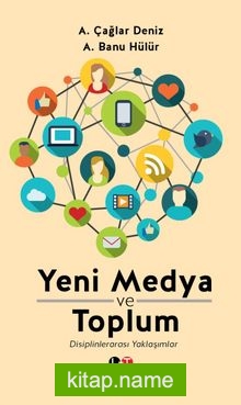 Yeni Medya ve Toplum  Disiplinlerarası Yaklaşımlar