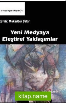 Yeni Medyaya Eleştirel Yaklaşımlar (Ciltli)