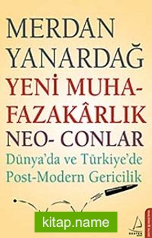 Yeni Muhafazakarlık Neo-Conlar Dünya’da ve Türkiye’de Post-Modern Gericilik