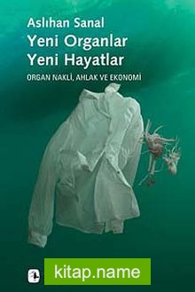 Yeni Organlar, Yeni Hayatlar Organ Nakli, Ahlak ve Ekonomi