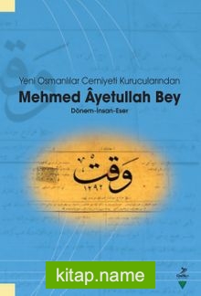 Yeni Osmanlılar Cemiyeti Kurucularından Mehmed Ayetullah Bey  Dönem-İnsan-Eser