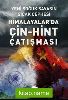 Yeni Soğuk Savaşın Sıcak Cephesi Himalayalar’da Çin-Hint Çatışması