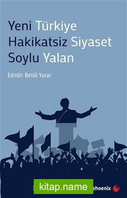 Yeni Türkiye  Hakikatsiz Siyaset Soylu Yalan