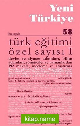 Yeni Türkiye Sayı:58 Mayıs-Haziran 2014 Türk Eğitimi Özel Sayısı 1