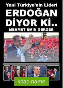 Yeni Türkiye’nin Lideri Erdoğan Diyor ki