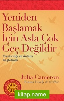 Yeniden Başlamak İçin Asla Çok Geç Değildir