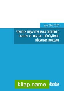 Yeniden İnşa veya İmar Sebebiyle Tahliye ve Kentsel Dönüşümde Kiracının Durumu