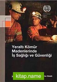 Yeraltı Kömür Madenlerinde İş Sağlığı ve Güvenliği