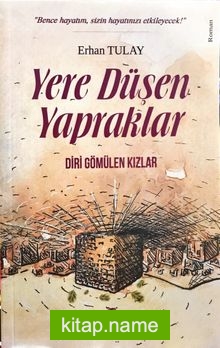 Yere Düşen Yapraklar  Diri Gömülen Kızlar