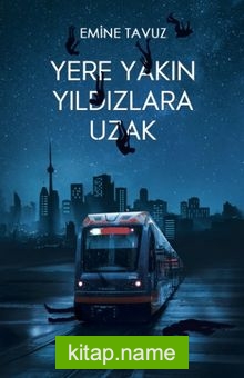 Yere Yakın Yıldızlara Uzak (Ciltli)