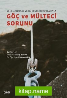 Yerel Ulusal ve Küresel Boyutlarıyla Göç ve Mülteci Sorunu