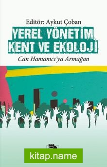 Yerel Yönetim Kent ve Ekoloji  Can Hamamcı’ya Armağan