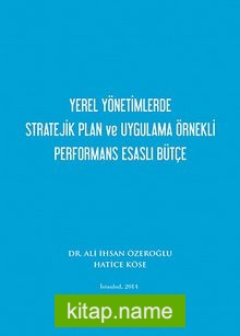 Yerel Yönetimlerde Stratejik Plan ve Uygulama Örnekli Performans Esaslı Bütçe