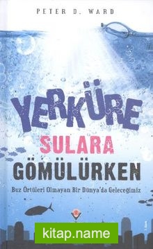 Yerküre Sulara Gömülürken (Ciltli)