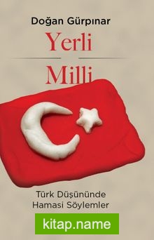 Yerli Milli  Türk Düşününde Hamasi Söylemler