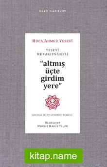 Yesevî Menakipnamesi  Altmış Üçte Girdim Yere