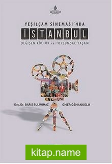 Yeşilçam Sineması’nda İstanbul Değişen Kültür ve Toplumsal Yaşam