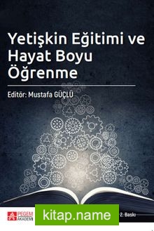 Yetişkin Eğitimi ve Hayat Boyu Öğrenme (Mustafa Güçlü)