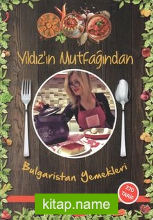 Yıldız’ın Mutfağından Bulgaristan Yemekleri