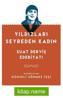 Yıldızları Seyreden Kadın Suat Derviş Edebiyatı