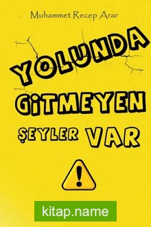 Yolunda Gitmeyen Şeyler Var