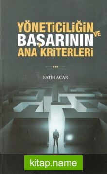 Yöneticiliğin ve Başarının Ana Kriterleri