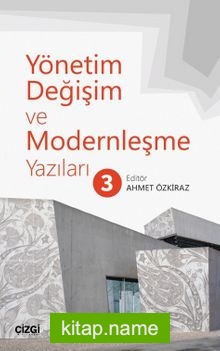 Yönetim, Değişim ve Modernleşme Yazıları 3