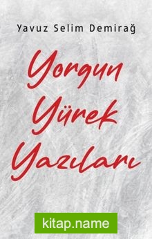 Yorgun Yürek Yazıları