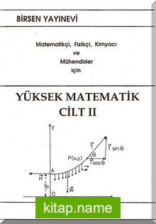 Yüksek Matematik Cilt:2  Matematikçi, Fizikçi, Kimyacı ve Mühendisler İçin