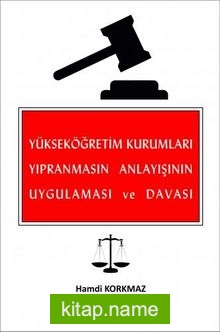 Yükseköğretim Kurumları Yıpranmasın Anlayışının Uygulaması ve Davası