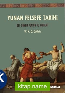 Yunan Felsefe Tarihi (5. Cilt)  Geç Dönem Platon ve Akademi