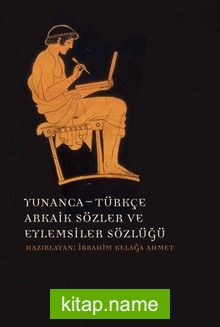 Yunanca – Türkçe Arkaik Sözler ve Eylemsiler Sözlüğü