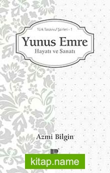 Yunus Emre / Hayatı ve Sanatı Türk Tasavvuf Şairleri 1