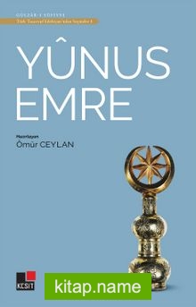 Yunus Emre / Türk Tasavvuf Edebiyatından Seçmeler 1