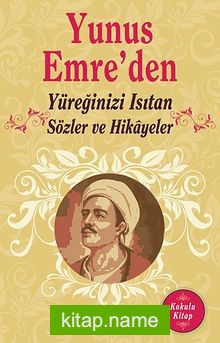 Yunus Emre’den Yüreğinizi Isıtan Sözler ve Hikayeler