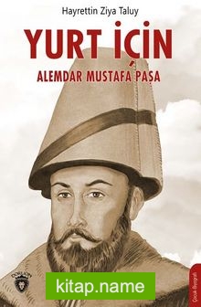 Yurt İçin / Alemdar Mustafa Paşa