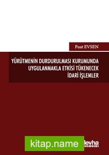 Yürütmenin Durdurulması Kurumunda Uygulanmakla Etkisi Tükenecek İdari İşlemler