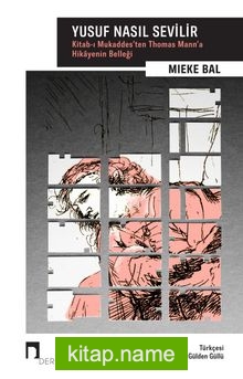 Yusuf Nasıl Sevilir Kitab-ı Mukaddes’ten Thomas Mann’a Hikayenin Belleği