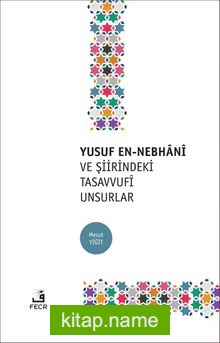 Yusuf en-Nebhani ve Şiirindeki Tasavvufi Unsurlar
